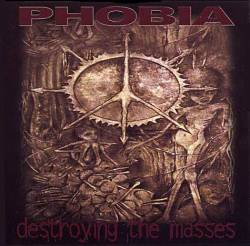 Phobia (USA) : Destroying the Masses